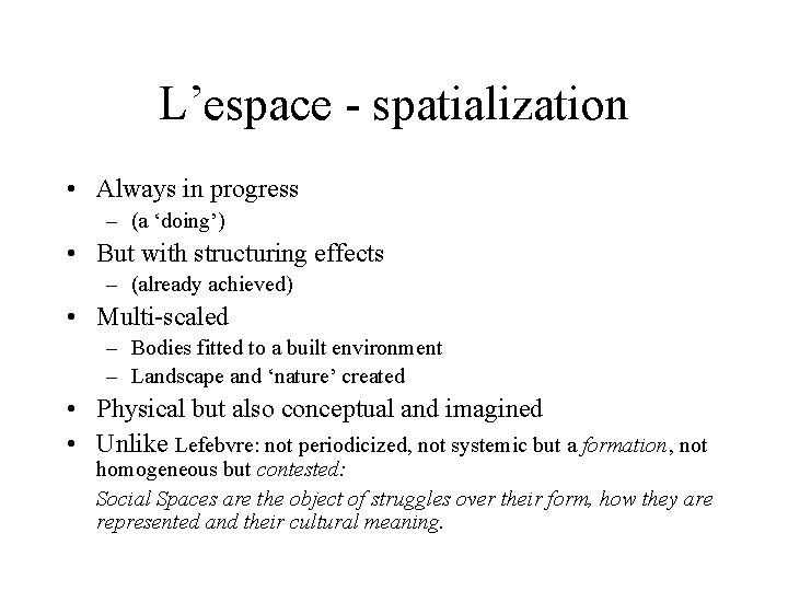 L’espace - spatialization • Always in progress – (a ‘doing’) • But with structuring