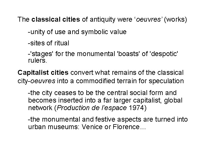 The classical cities of antiquity were ‘oeuvres’ (works) -unity of use and symbolic value