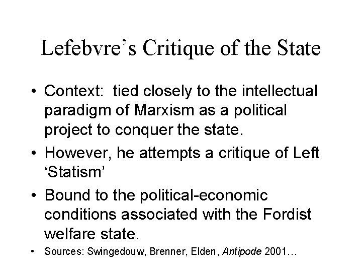 Lefebvre’s Critique of the State • Context: tied closely to the intellectual paradigm of