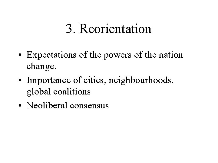 3. Reorientation • Expectations of the powers of the nation change. • Importance of