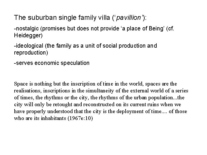 The suburban single family villa (‘pavillion’): -nostalgic (promises but does not provide ‘a place
