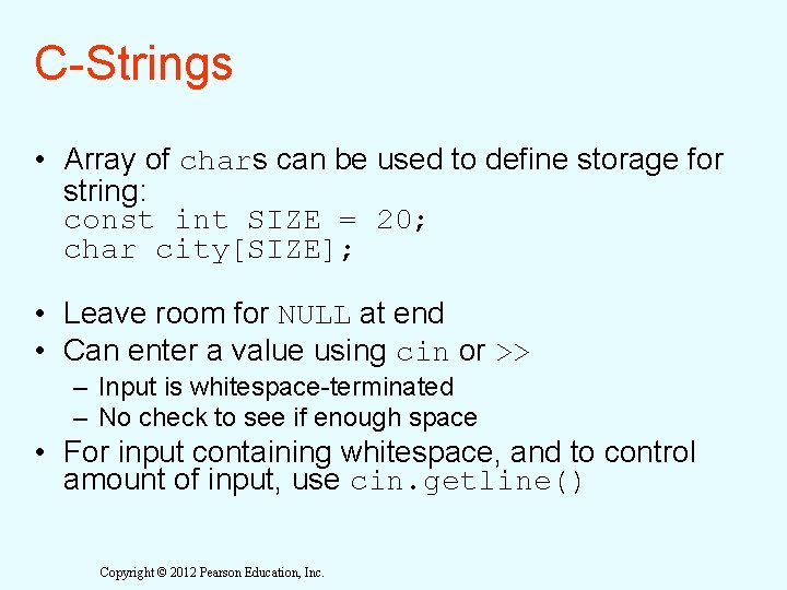 C-Strings • Array of chars can be used to define storage for string: const