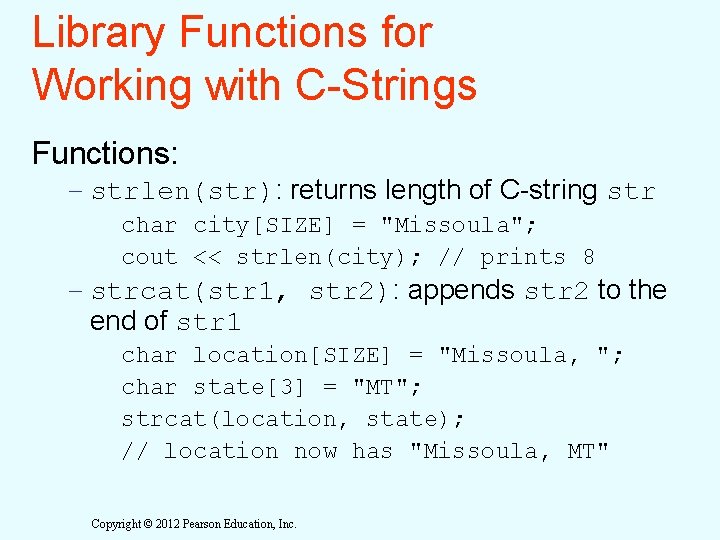 Library Functions for Working with C-Strings Functions: – strlen(str): returns length of C-string str