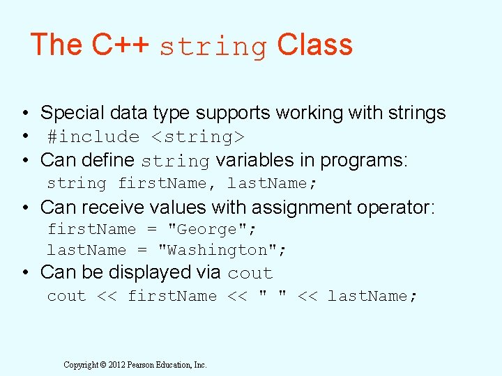 The C++ string Class • Special data type supports working with strings • #include