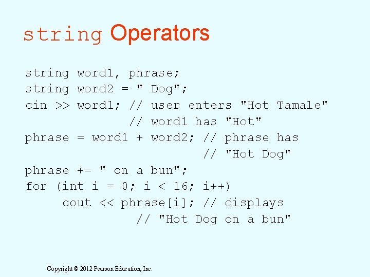 string Operators string word 1, phrase; string word 2 = " Dog"; cin >>
