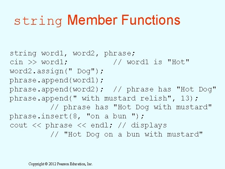 string Member Functions string word 1, word 2, phrase; cin >> word 1; //