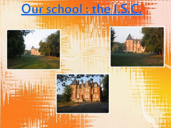 Our school : the I. S. C. 
