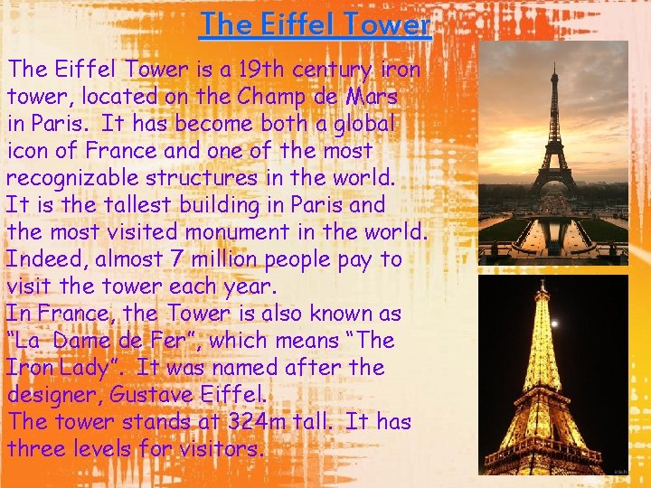 The Eiffel Tower is a 19 th century iron tower, located on the Champ