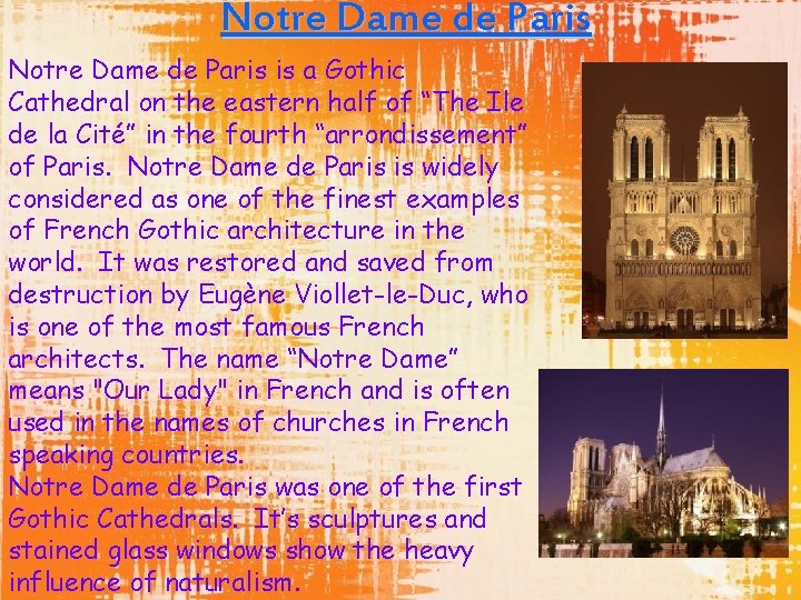 Notre Dame de Paris is a Gothic Cathedral on the eastern half of “The