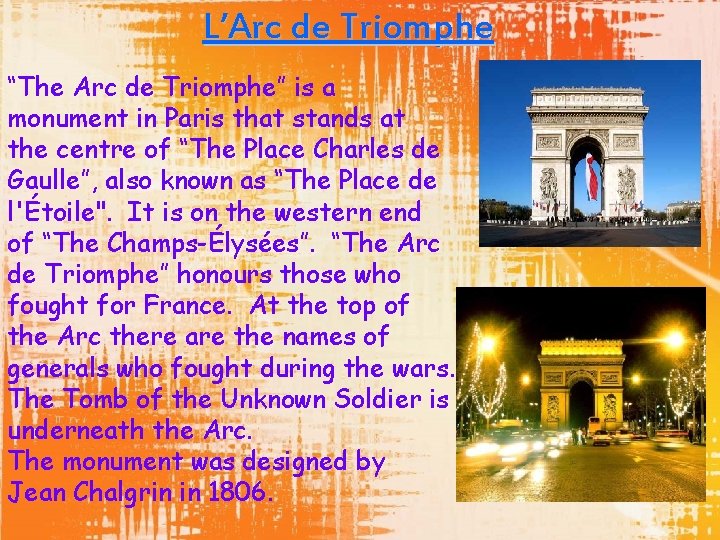 L’Arc de Triomphe “The Arc de Triomphe” is a monument in Paris that stands