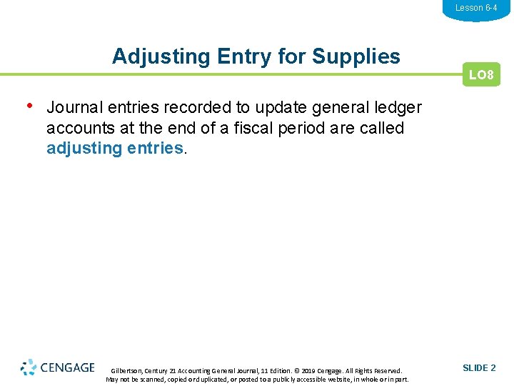 Lesson 6 -4 Adjusting Entry for Supplies LO 8 • Journal entries recorded to