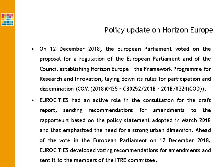 Policy update on Horizon Europe • On 12 December 2018, the European Parliament voted
