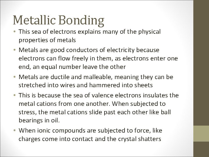 Metallic Bonding • This sea of electrons explains many of the physical properties of