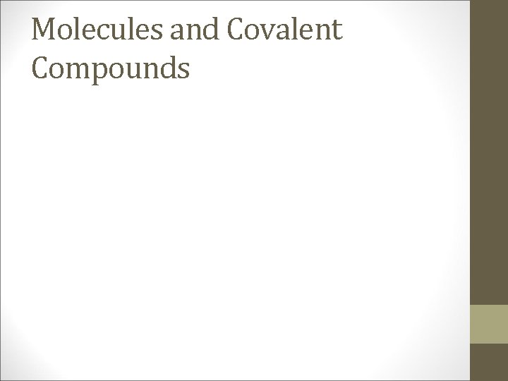 Molecules and Covalent Compounds 