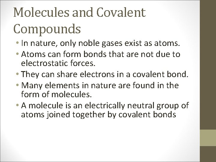 Molecules and Covalent Compounds • In nature, only noble gases exist as atoms. •
