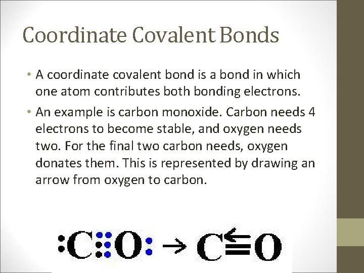 Coordinate Covalent Bonds • A coordinate covalent bond is a bond in which one