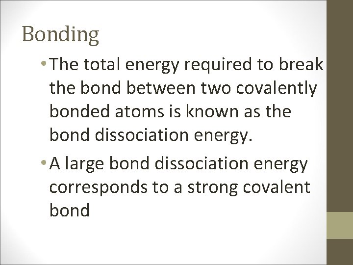 Bonding • The total energy required to break the bond between two covalently bonded