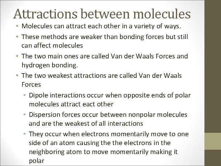 Attractions between molecules • Molecules can attract each other in a variety of ways.