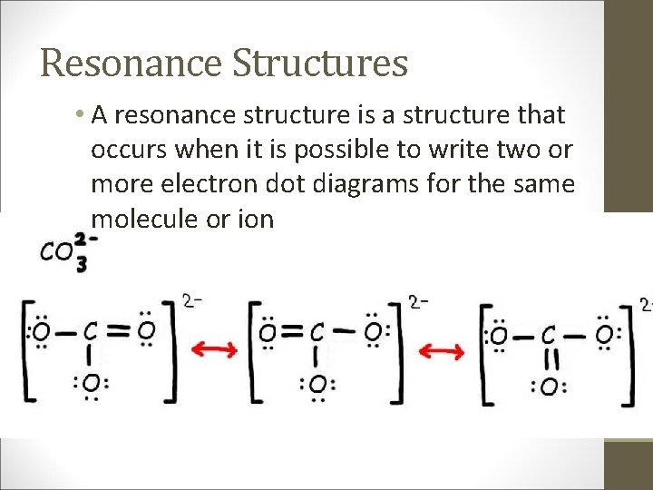 Resonance Structures • A resonance structure is a structure that occurs when it is