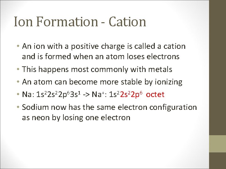 Ion Formation - Cation • An ion with a positive charge is called a