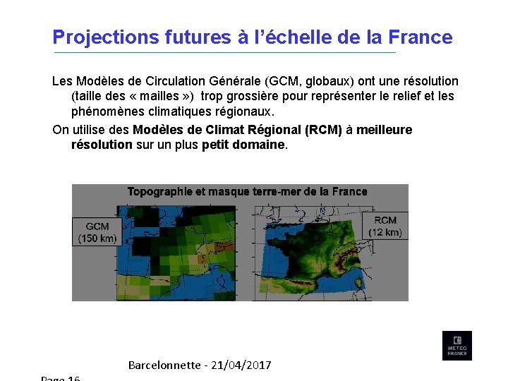 Projections futures à l’échelle de la France Les Modèles de Circulation Générale (GCM, globaux)