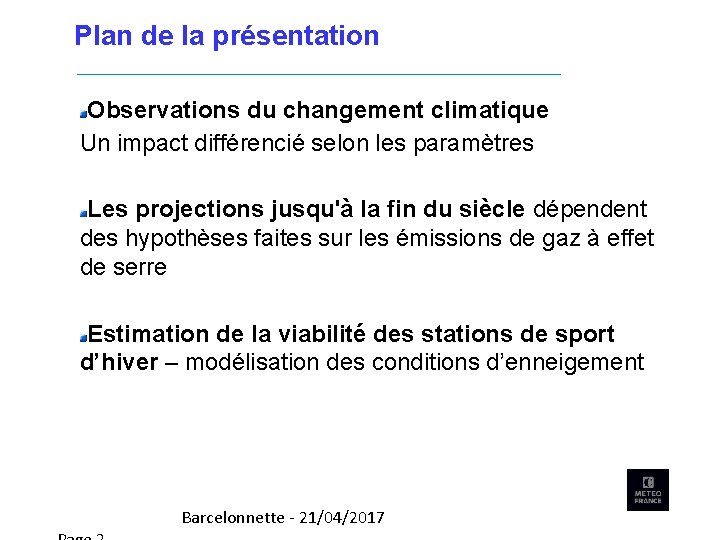 Plan de la présentation Observations du changement climatique Un impact différencié selon les paramètres