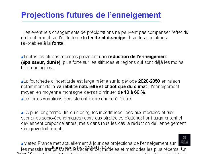 Projections futures de l’enneigement Les éventuels changements de précipitations ne peuvent pas compenser l'effet