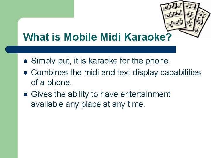 What is Mobile Midi Karaoke? l l l Simply put, it is karaoke for