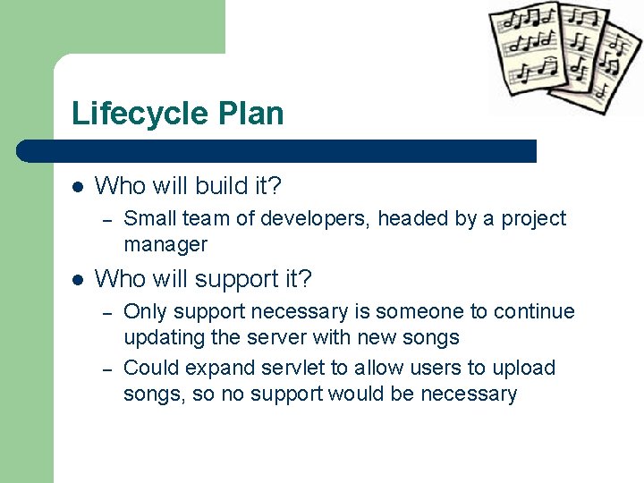 Lifecycle Plan l Who will build it? – l Small team of developers, headed