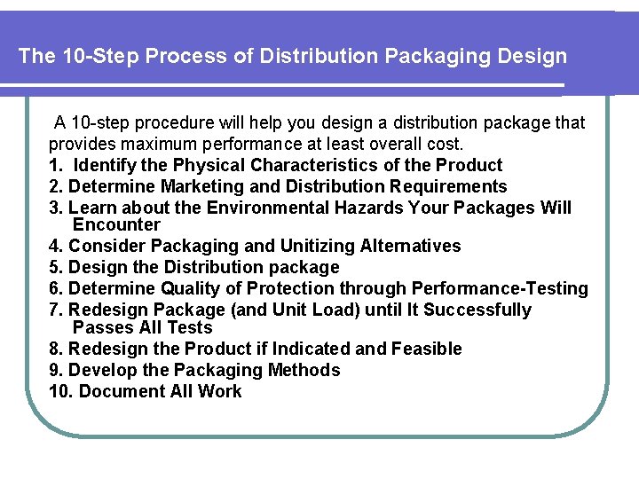 The 10 -Step Process of Distribution Packaging Design A 10 -step procedure will help