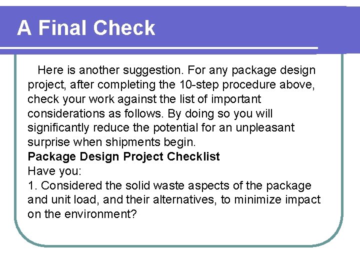 A Final Check Here is another suggestion. For any package design project, after completing