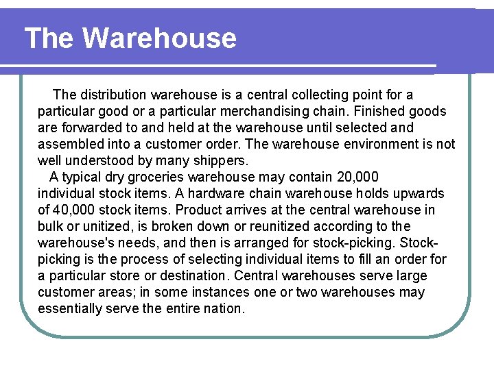 The Warehouse The distribution warehouse is a central collecting point for a particular good