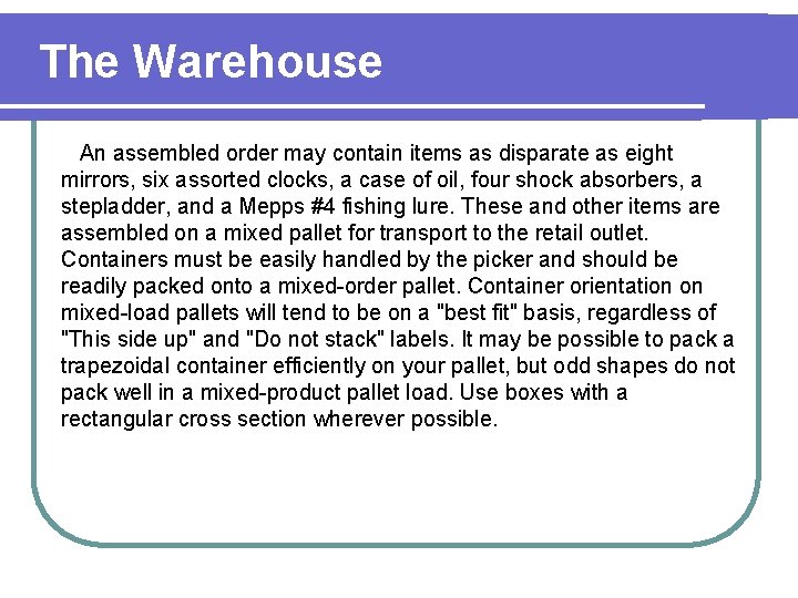 The Warehouse An assembled order may contain items as disparate as eight mirrors, six