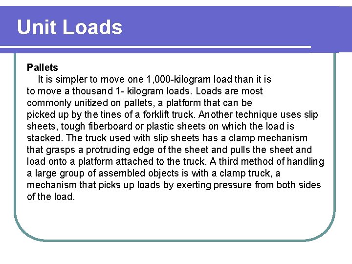 Unit Loads Pallets It is simpler to move one 1, 000 -kilogram load than