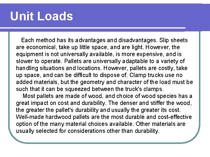 Unit Loads Each method has its advantages and disadvantages. Slip sheets are economical, take