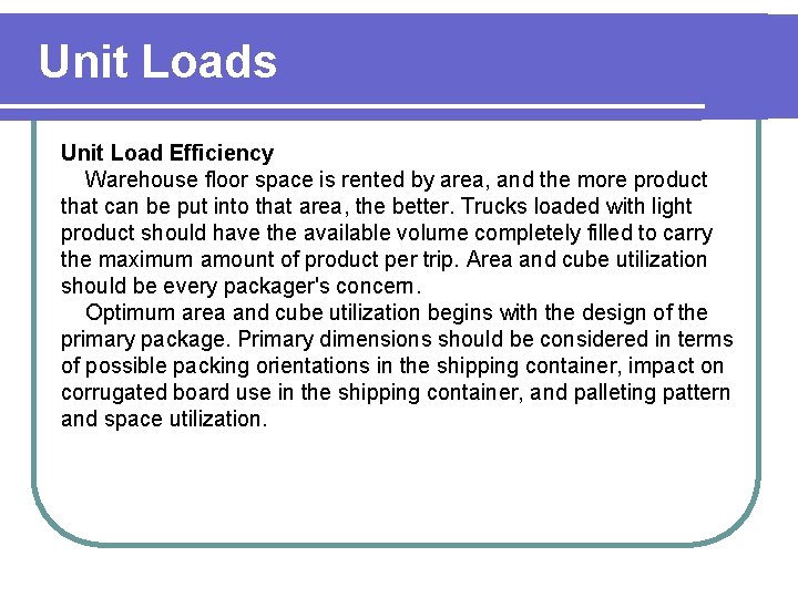Unit Loads Unit Load Efficiency Warehouse floor space is rented by area, and the