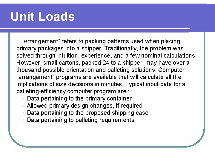 Unit Loads “Arrangement” refers to packing patterns used when placing primary packages into a