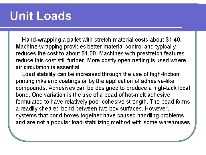 Unit Loads Hand-wrapping a pallet with stretch material costs about $1. 40. Machine-wrapping provides