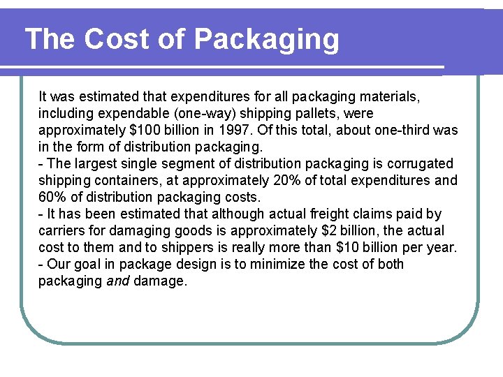 The Cost of Packaging It was estimated that expenditures for all packaging materials, including