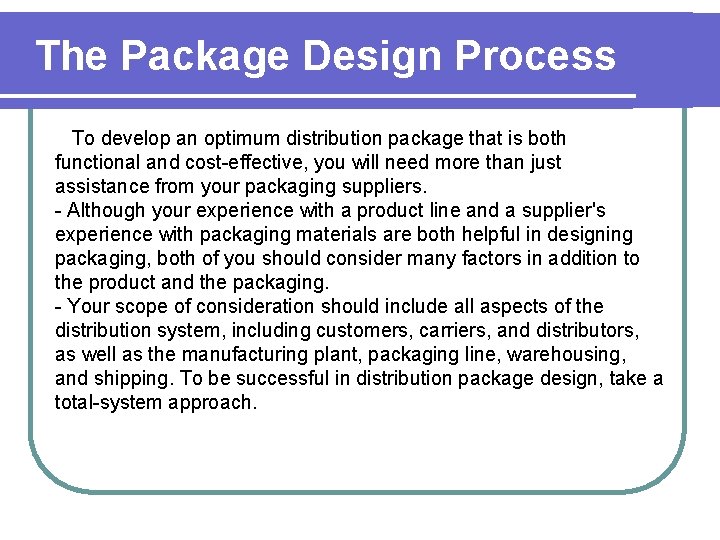 The Package Design Process To develop an optimum distribution package that is both functional