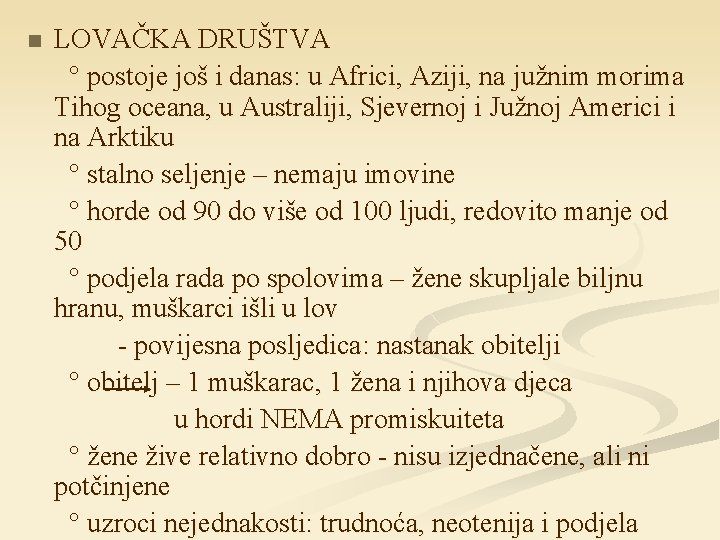 n LOVAČKA DRUŠTVA ° postoje još i danas: u Africi, Aziji, na južnim morima