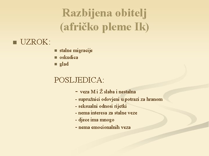 Razbijena obitelj (afričko pleme Ik) n UZROK: n n n stalne migracije oskudica glad