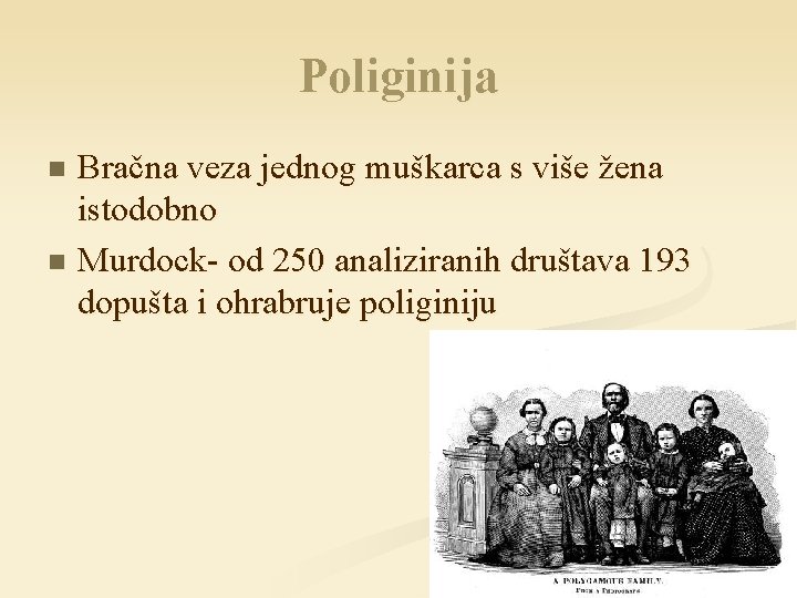 Poliginija Bračna veza jednog muškarca s više žena istodobno n Murdock- od 250 analiziranih