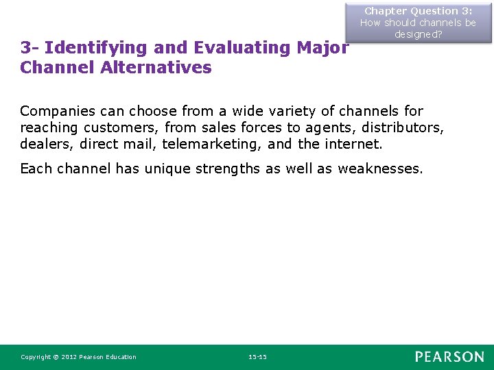 3 - Identifying and Evaluating Major Channel Alternatives Chapter Question 3: How should channels 3 - Identifying and Evaluating Major Channel Alternatives Chapter Question 3: How should channels