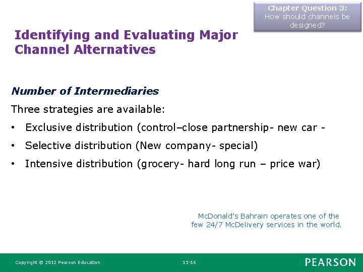 Identifying and Evaluating Major Channel Alternatives Chapter Question 3: How should channels be designed? Identifying and Evaluating Major Channel Alternatives Chapter Question 3: How should channels be designed?