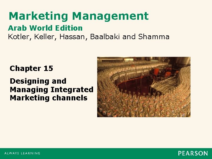 Marketing Management Arab World Edition Kotler, Keller, Hassan, Baalbaki and Shamma Chapter 15 Designing Marketing Management Arab World Edition Kotler, Keller, Hassan, Baalbaki and Shamma Chapter 15 Designing
