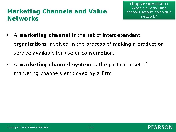 Marketing Channels and Value Networks • Chapter Question 1: What is a marketing channel Marketing Channels and Value Networks • Chapter Question 1: What is a marketing channel
