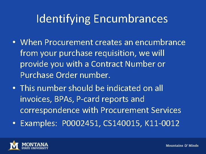 Identifying Encumbrances • When Procurement creates an encumbrance from your purchase requisition, we will