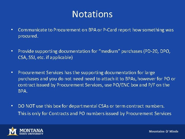 Notations • Communicate to Procurement on BPA or P-Card report how something was procured.