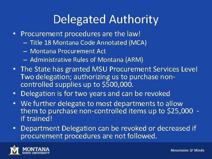 Delegated Authority • Procurement procedures are the law! – Title 18 Montana Code Annotated